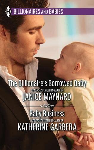 The Billionaire's Borrowed Baby & Baby Business: The Billionaire's Borrowed Baby / Baby Business: First edition