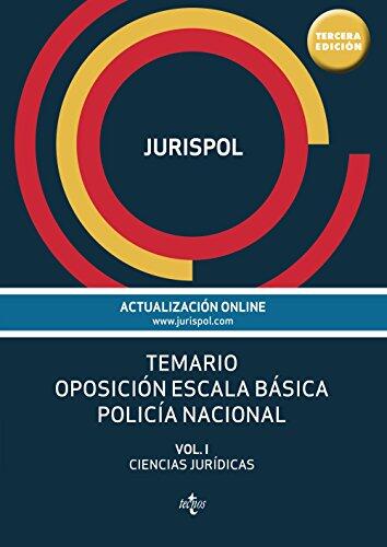 Temario oposición escala básica policía nacional: Vol. I: Ciencias Jurídicas (Derecho - Práctica Jurídica)