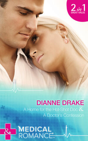 A Home for the Hot-Shot Doc / A Doctor's Confession