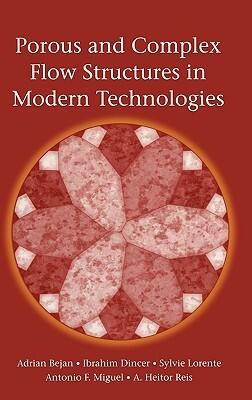 Porous and Complex Flow Structures in Modern Technologies