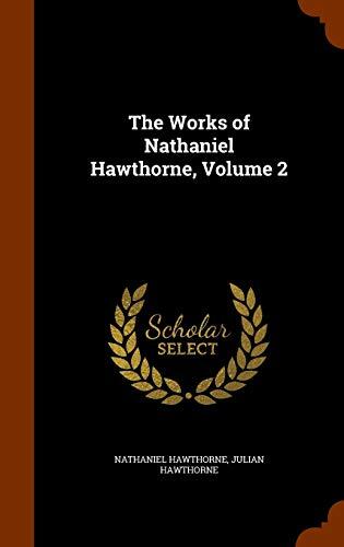 The Works of Nathaniel Hawthorne, Volume 2