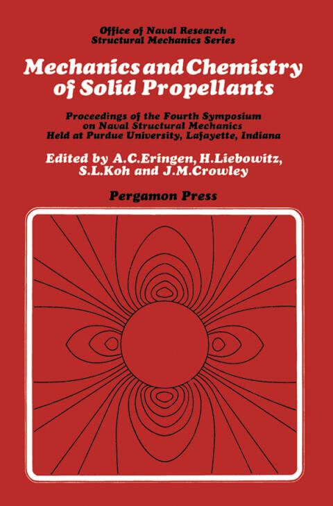 Mechanics and Chemistry of Solid Propellants: Proceedings of the Fourth Symposium on Naval Structural Mechanics, Purdue University, Lafayette, Indiana, April 19-21, 1965