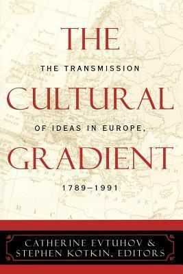 The Cultural Gradient: The Transmission of Ideas in Europe, 1789-1991
