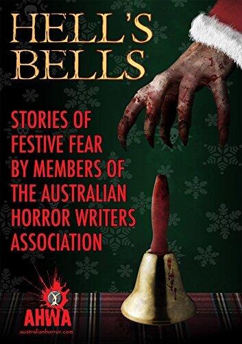 Hell's Bells: Stories of Festive Fear by members of the Australian Horror Writers Association