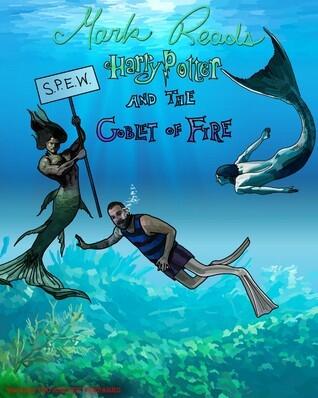 Mark Reads Harry Potter and the Goblet of Fire