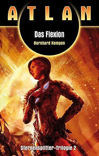 ATLAN Sternensplitter 2: Das Flexion (Sternensplitter-Trilogie)