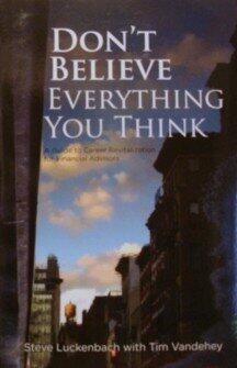 Don't Believe Everything You Think: A Guide to Career Revitalization for Financial Advisors
