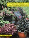 Gardens to Go: Creating and Designing a Container Garden