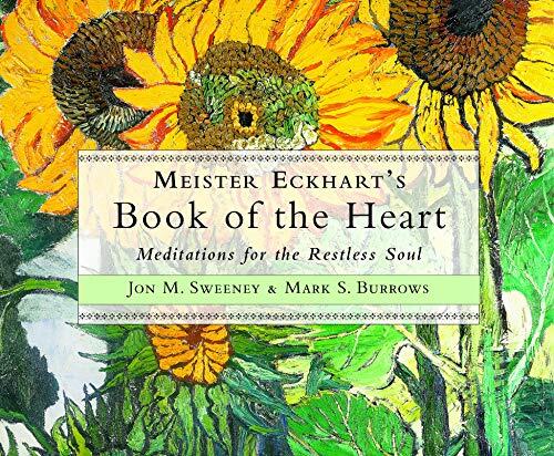 Meister Eckhart's Book of the Heart: Meditations for the Restless Soul