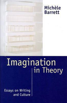 Imagination in Theory: Essays on Culture and Writing