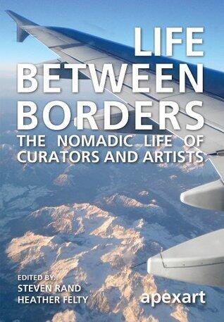 Life Between Borders: The Nomadic Life of Curators and Artists