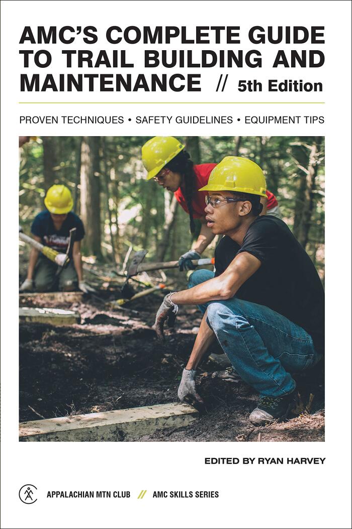 AMC’s Complete Guide to Trail Building & Maintenance