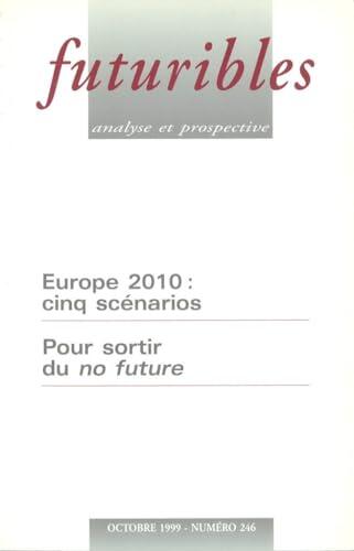 Futuribles 246, octobre 1999. Europe 2010 : cinq scénarios: Pour sortir du no future