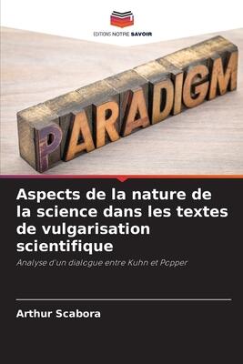 Aspects de la nature de la science dans les textes de vulgarisation scientifique: Analyse d'un dialogue entre Kuhn et Popper