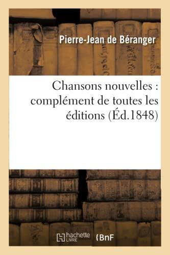 Chansons Nouvelles de P.-J. de Béranger (Complément de Toutes les Éditions)