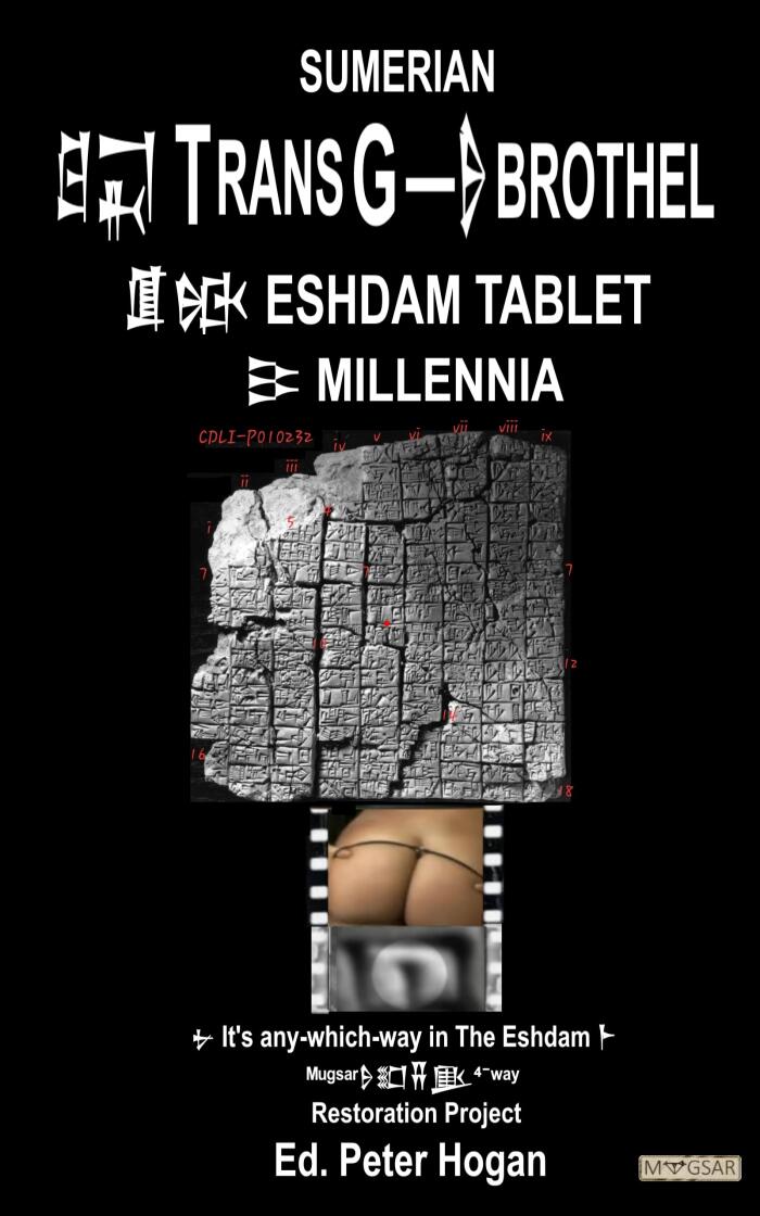 Sumerian TransG Brothel Eshdam Tablet 5 Millennia: A Mugsar Restoration Project