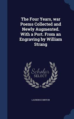 The Four Years, war Poems Collected and Newly Augmented. With a Port. From an Engraving by William Strang