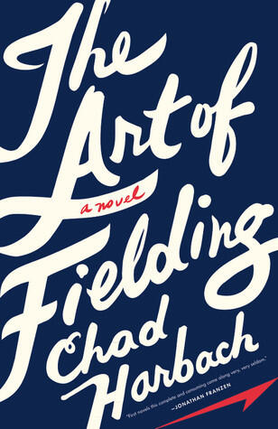 The Art Of Fielding: A Novel