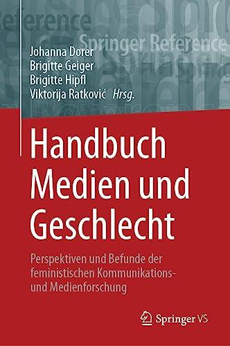 Handbuch Medien Und Geschlecht: Perspektiven Und Befunde Der Feministischen Kommunikations- Und Medienforschung