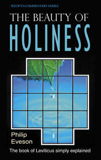 The Beauty of Holiness: The Book of Leviticus Simply Explained