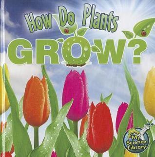 How Do Plants Grow?