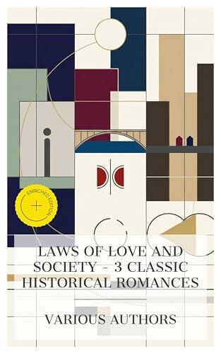 Laws of Love and Society - 3 Classic Historical Romances: Enriched edition. Venetia, The Marriage Contract, The Age of Innocence