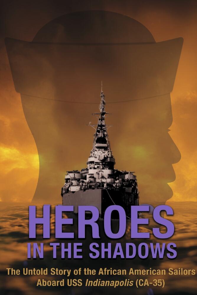 Heroes in the Shadows: The Untold Story of the African-American Sailors Aboard USS Indianapolis