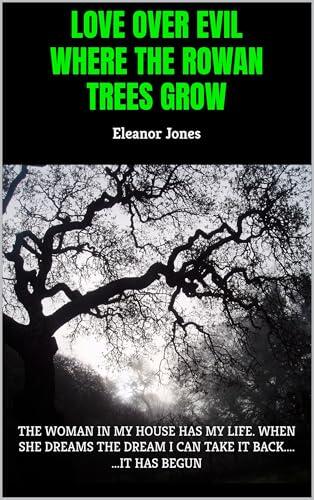 Love over Evil. Where the Rowan Trees Grow: Only love can save her, but will it be enough?