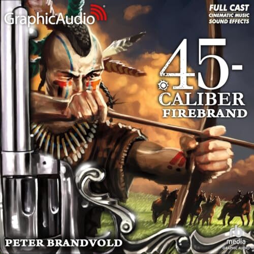 .45-Caliber: Firebrand [Dramatized Adaptation]