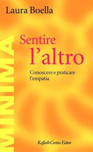 Sentire l'altro: Conoscere e praticare l'empatia