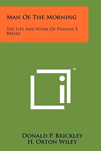 Man of the Morning: The Life and Work of Phineas F. Bresee