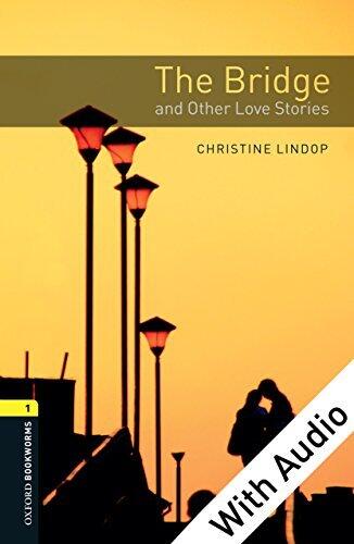 The Bridge and Other Love Stories - With Audio Level 1 Oxford Bookworms Library