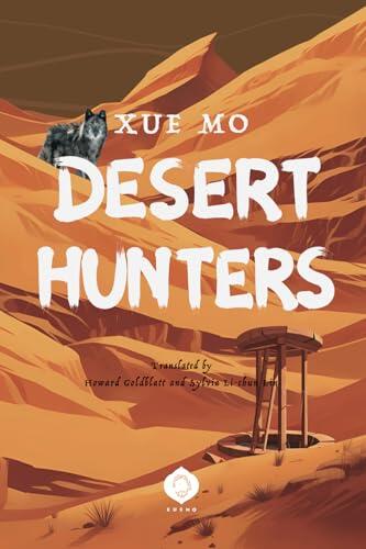 Desert Hunters: An Epic Struggle of Survival, Fate, and the Human Heart