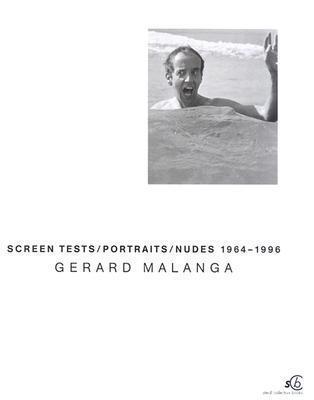 Gerard Malanga: Screen Tests, Portraits, Nudes 1964-1996