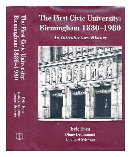 The First Civic University: Birmingham 1880-1980 an Introductory History