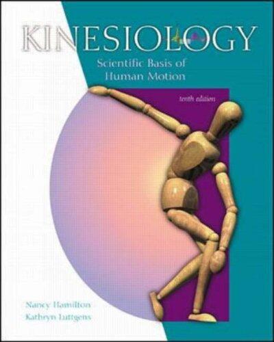 Kinesiology: Scientific Basis of Human Motion : With Dynamic Human 2.0 and Powerweb: Health and Human Performance