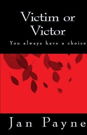 Victim or Victor You Always Have a Choice