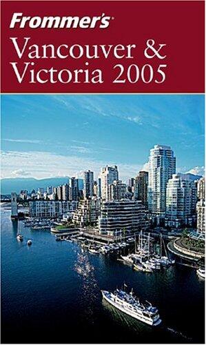 Frommer's Vancouver & Victoria 2005