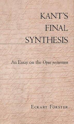 Kant's Final Synthesis: An Essay on the Opus Postumum