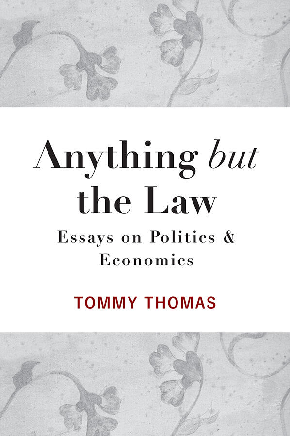 Anything but the Law: Essays on Politics & Economics
