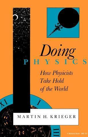 Doing Physics, Second Edition: How Physicists Take Hold of the World