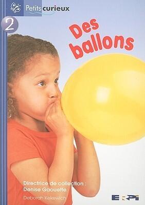 Des Ballons = Balloons (Petits Curieux)