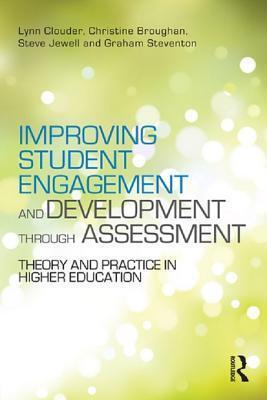 Improving Student Engagement and Development Through Assessment: Theory and Practice in Higher Education