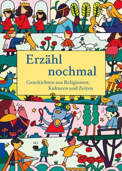 Erzahl Nochmal: Geschichten Aus Religionen, Kulturen Und Zeiten