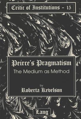 Peirce's Pragmatism: The Medium as Method