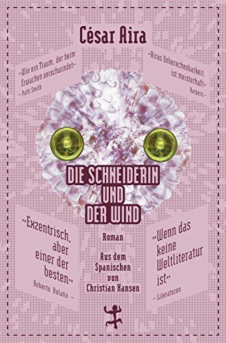 Die Schneiderin und der Wind (Bibliothek César Aira 6)