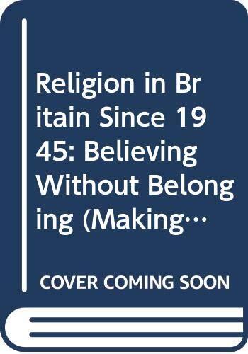 Religion in Britain Since 1945: Believing Without Belonging