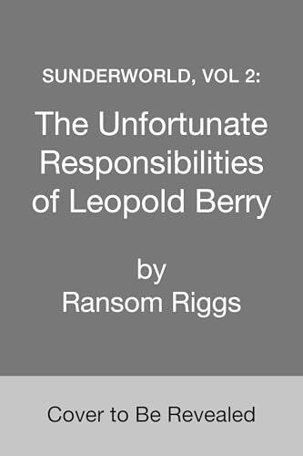 Sunderworld, Vol 2: The Unfortunate Responsibilities of Leopold Berry