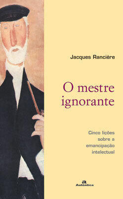 O mestre ignorante: cinco lições sobre a emancipação intelectual
