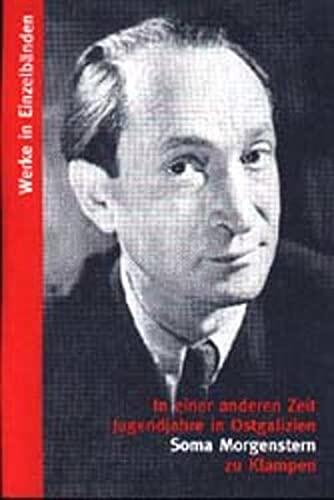 In einer anderen Zeit: Jugendjahre in Ostgalizien (Werke in Einzelbänden / Soma Morgenstern)